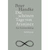 Die schönen Tage von Aranjuez (Peter Handke, Deutsch)