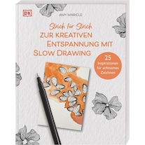 Strich für Strich zur kreativen Entspannung mit Slow Drawing (Amy Maricle, Deutsch)